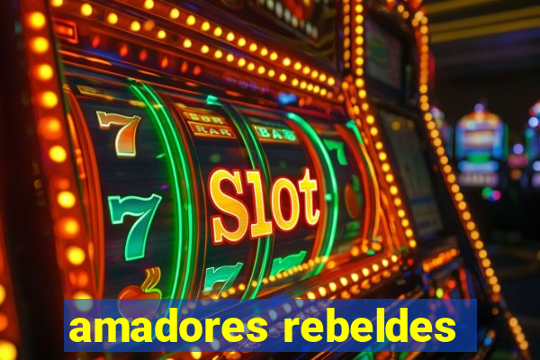 amadores rebeldes